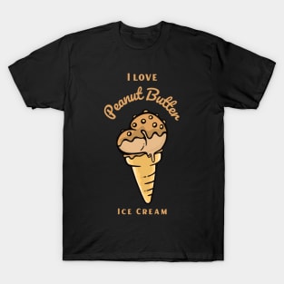 I Love Peanut Butter Ice Cream T-Shirt